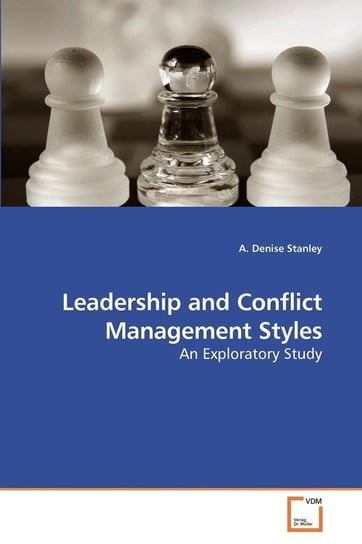 Leadership and Conflict Management Styles Stanley A. Denise