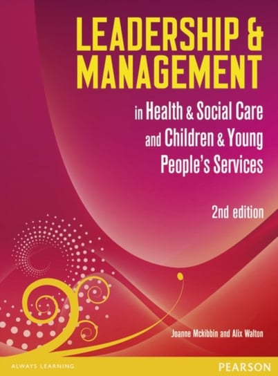 Leadership and Management in Health and Social Care Level 5 Alix Walton, Jo McKibbin