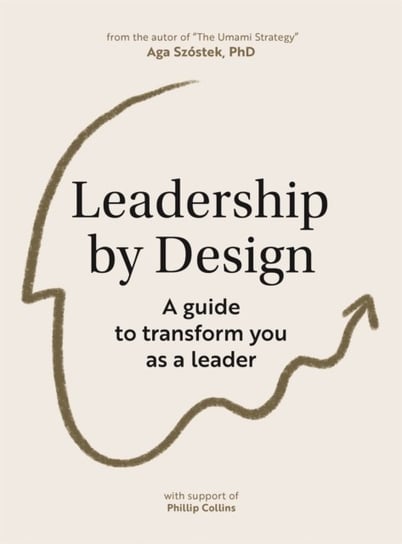 Leadership by Design: The essential guide to transforming you as a leader Bis Publishers B.V.