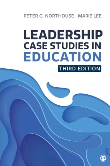 Leadership Case Studies in Education Peter G. Northouse, Marie E. Lee