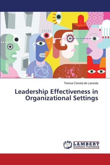 Leadership Effectiveness in Organizational Settings Lacerda Teresa Correia de