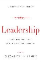 Leadership: Essential Writings by Our Greatest Thinkers Elizabeth D. Samet