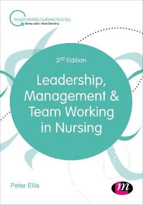 Leadership, Management and Team Working in Nursing Ellis Peter