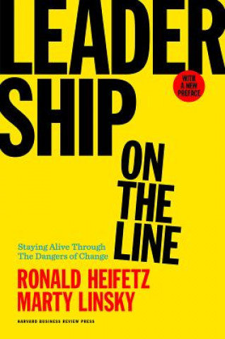 Leadership on the Line Heifetz Ronald, Linsky Marty
