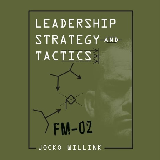 Leadership Strategy and Tactics Willink Jocko