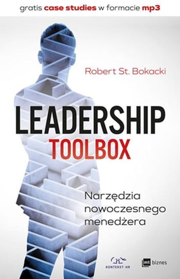 Leadership ToolBox. Narzędzia nowoczesnego menedżera Bokacki Robert