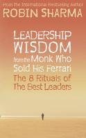 Leadership Wisdom from the Monk Who Sold His Ferrari Sharma Robin
