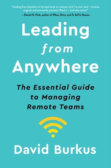 Leading from Anywhere: The Essential Guide to Managing Remote Teams Burkus David Burkus