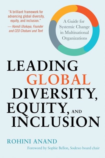 Leading Global Diversity, Equity, and Inclusion: A Guide for Systemic Change in Multinational Organi Rohini Anand