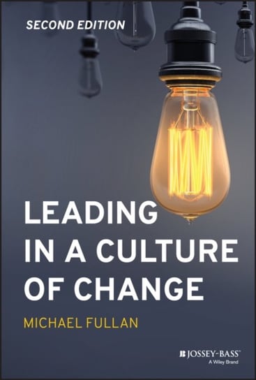Leading in a Culture of Change Fullan Michael