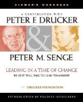 Leading in a Time of Change, Viewer's Workbook Drucker Peter F., Senge Peter M., Drucker