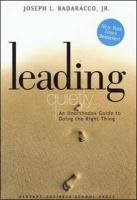 Leading Quietly: An Unorthodox Guide to Doing the Right Thing Badaracco Joseph