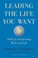 Leading the Life You Want Friedman Stewart D.