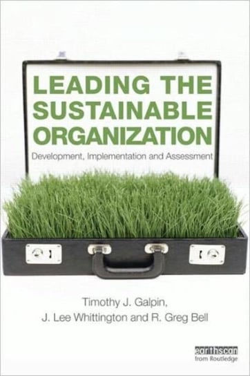 Leading the Sustainable Organization: Development, Implementation and Assessment Tim Galpin