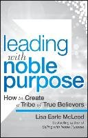 Leading with Noble Purpose Mcleod Lisa Earle