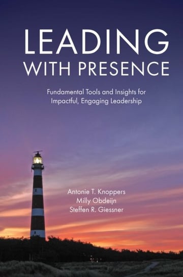 Leading With Presence: Fundamental Tools And Insights For Impactful ...