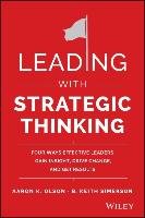 Leading with Strategic Thinking: Four Ways Effective Leaders Gain Insight, Drive Change, and Get Results Olson Aaron K., Simerson Keith B.