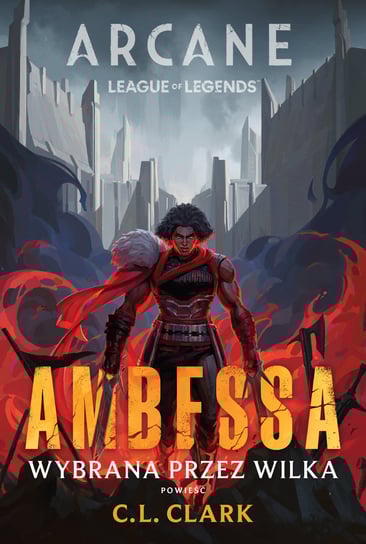 League of Legends. Ambessa. Wybrana przez wilka C. L. Clark