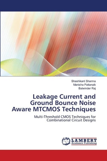 Leakage Current and Ground Bounce Noise Aware MTCMOS Techniques Sharma Shashikant