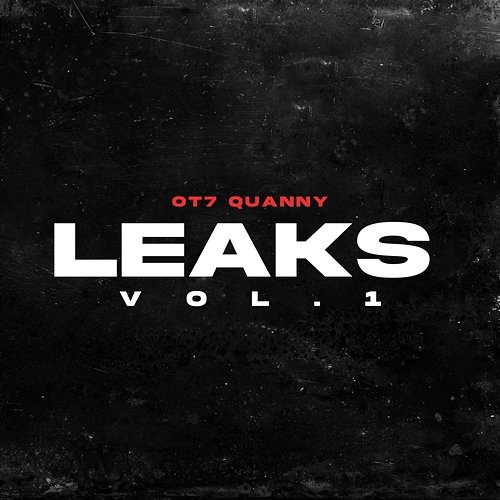 Leaks, Vol. 1 OT7 Quanny