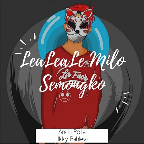 LeaLeaLe Milo Semongko Ikyy Pahlevii feat. Andri Poter