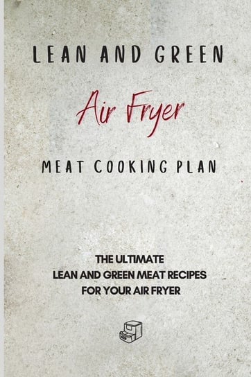 Lean and Green Air Fryer Meat Cooking Plan Sutton Roxana
