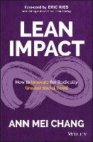 Lean Impact: How to Innovate for Radically Greater Social Good Chang Ann Mei