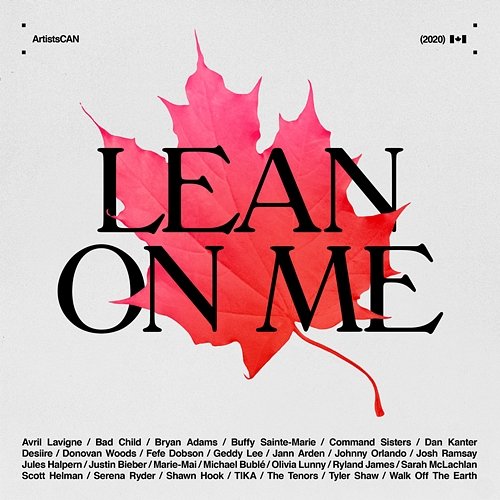 Lean on Me - ArtistsCAN ArtistsCAN feat. Avril Lavigne, Bryan Adams, Buffy Sainte-Marie, Geddy Lee, Jann Arden, Justin Bieber, Michael Bublé, Sarah McLachlan