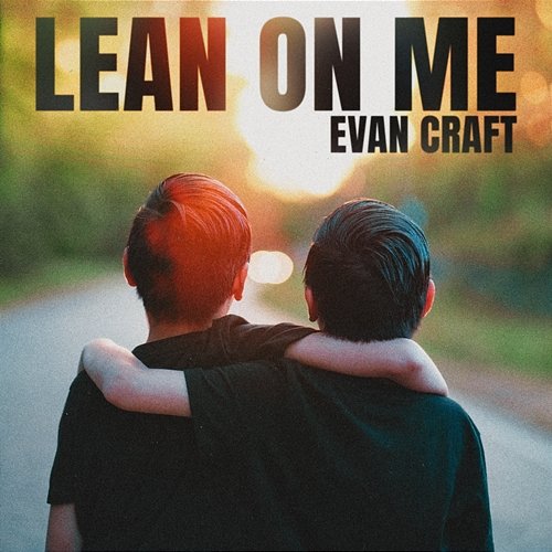 Lean On Me Evan Craft