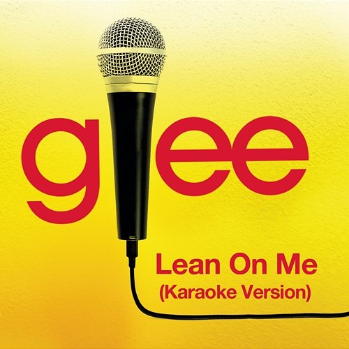 Lean On Me (Karaoke - Glee Cast Version) Glee Cast