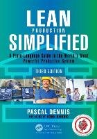 Lean Production Simplified, Third Edition Dennis Pascal