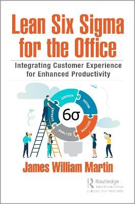 Lean Six Sigma for the Office: Integrating Customer Experience for Enhanced Productivity Opracowanie zbiorowe