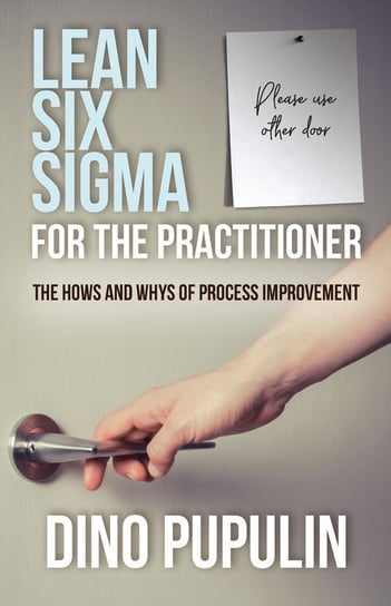 Lean Six Sigma for the Practitioner Pupulin Dino