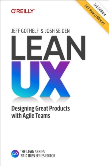 Lean UX: Creating Great Products with Agile Teams Gothelf Jeff