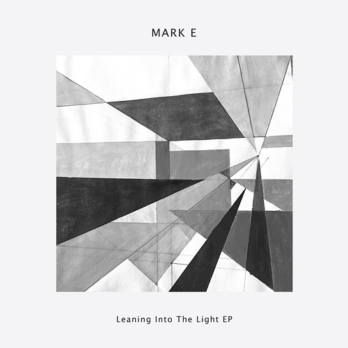 Leaning into the Light EP Mark E