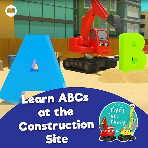 Learn ABCs at the Construction Site Digley & Dazey