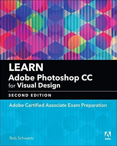 Learn Adobe Photoshop CC for Visual Design Schwartz Rob