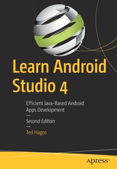 Learn Android Studio 4: Efficient Java-Based Android Apps Development Ted Hagos