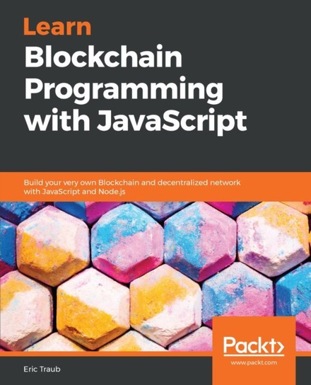 Learn Blockchain Programming with JavaScript [DRM] - ebook EPUB Traub Traub Eric