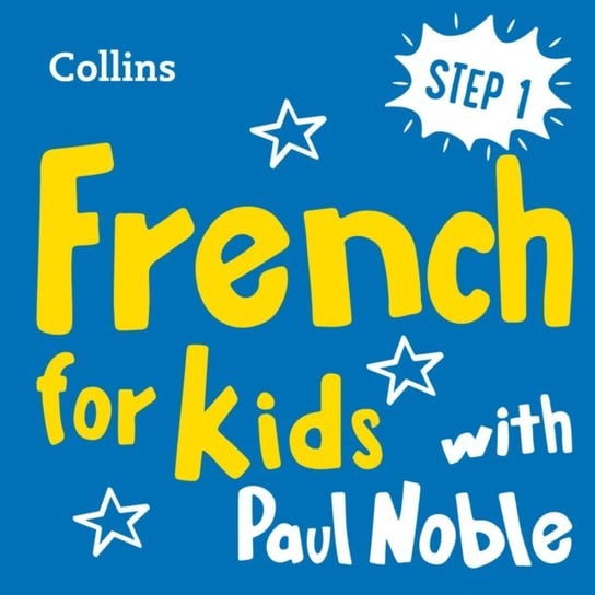 Learn French for Kids with Paul Noble - Step 1: Easy and fun! Noble Paul