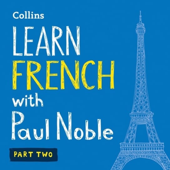 Learn French with Paul Noble for Beginners - Part 2: French made easy with your bestselling personal language coach Noble Paul