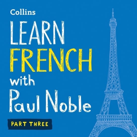 Learn French with Paul Noble for Beginners - Part 3: French made easy with your bestselling personal language coach Noble Paul