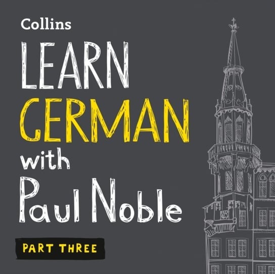 Learn German with Paul Noble for Beginners - Part 3: German Made Easy with Your 1 million-best-selling Personal Language Coach - audiobook Noble Paul