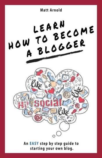 Learn how to become a blogger Arnold Matthew