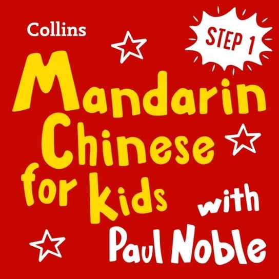 Learn Mandarin Chinese for Kids with Paul Noble - Step 1: Easy and fun! Noble Paul