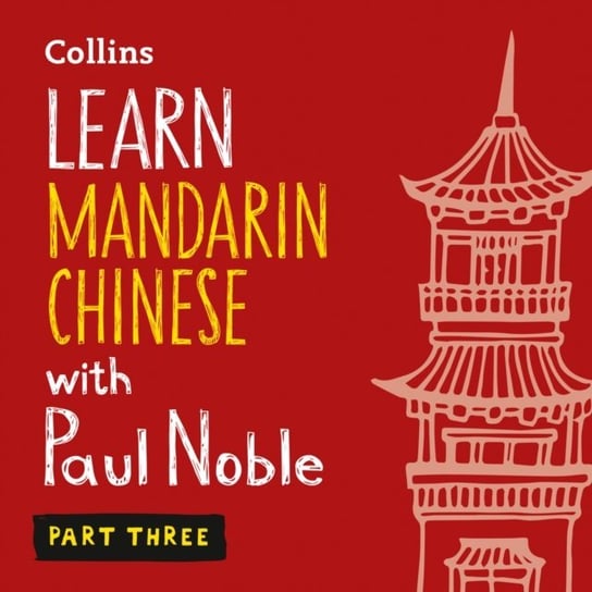 Learn Mandarin Chinese with Paul Noble for Beginners - Part 3: Mandarin Chinese made easy with your bestselling personal language coach Noble Paul