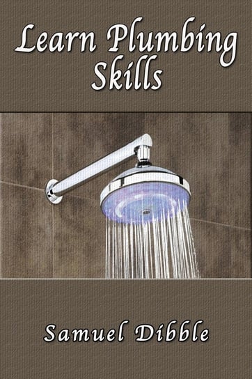Learn Plumbing Skills Samuel Dibble