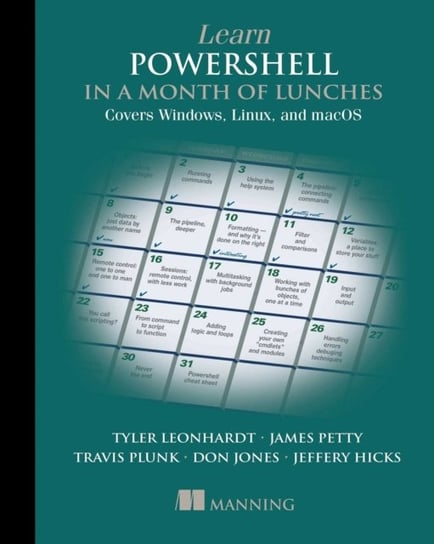 Learn PowerShell in a Month of Lunches: Covers Windows, Linux, and macOS Opracowanie zbiorowe