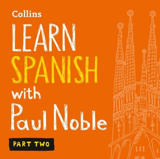 Learn Spanish with Paul Noble for Beginners - Part 2: Spanish made easy with your bestselling personal language coach Noble Paul