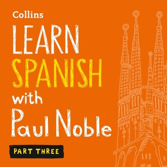 Learn Spanish with Paul Noble for Beginners - Part 3: Spanish Made Easy with Your 1 million-best-selling Personal Language Coach Noble Paul